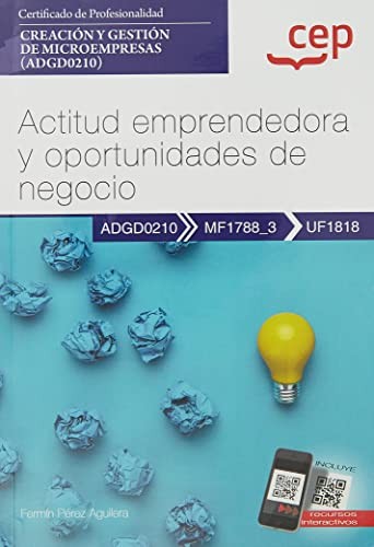 Manual. Actitud emprendedora y oportunidades de negocio . Certificados de profesionalidad. Creación y gestión de microempresas