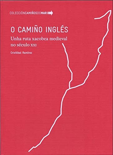 O Camiño Inglés. Unha ruta xacobea medieval no século XXI