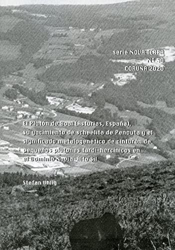 El Plutón de Boal , su yacimiento de scheelita de Penouta y el significado metalogenético de cinturón de pequeños plutones tardi-hercínicos en el Dominio Navia-Alto Sil