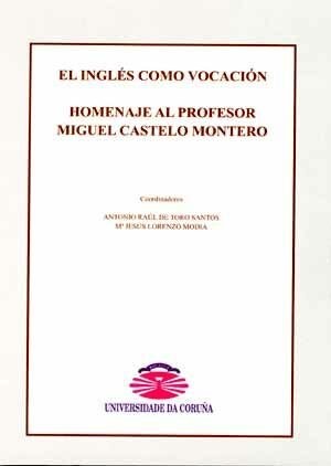 El inglés como vocación. Homenaje al profesor Miguel Castelo Montero