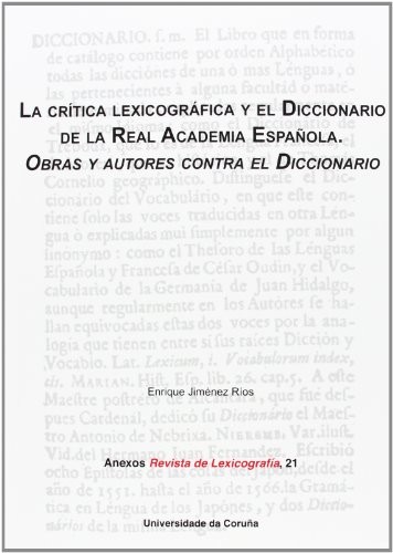 La crítica lexicográfica y el Diccionario de la Real Academia Española. Obras y autores contra el Diccionario