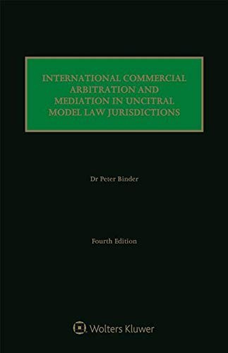 International Commercial Arbitration and Mediation in Uncitral Model Law Jurisdictions