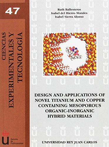 Design and applications of novel titanium and copper containing mesoporous organic-inorganic hybrid materials