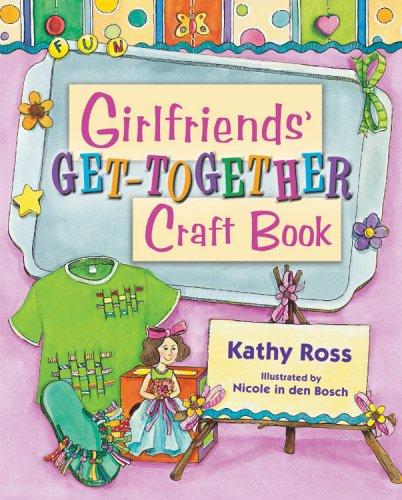 Girlfriends' Get-Together Craft Book (Girl Crafts)