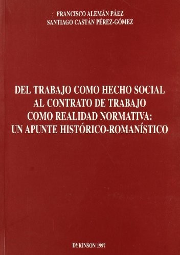 Del trabajo como hecho social al contrato de trabajo como realidad normativa