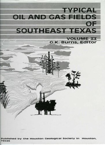 Typical Oil and Gas Fields of Southeast Texas (Volume 2)