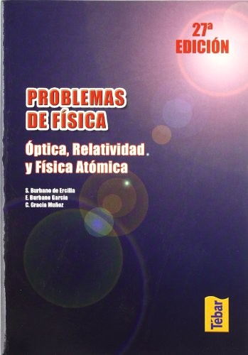 Problemas de Física. Óptica, relatividad y física atómica