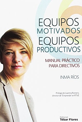 EQUIPOS MOTIVADOS, EQUIPOS PRODUCTIVOS