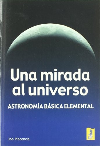 Una mirada al universo. Astronomía básica elemental