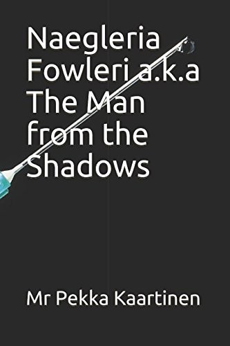 Naegleria Fowleri A. K. a the Man from the Shadows