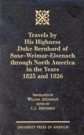 Travels by His Highness Duke Bernhard of Saxe-Weimar-Eisenach through North Amer