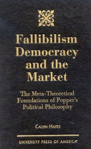 Fallibilism democracy and the market