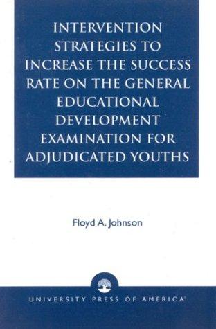 Intervention strategies to increase the success rate on the General Educational Development Examination for adjudicated youths