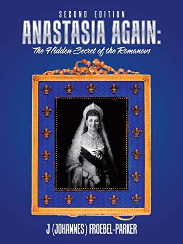 Anastasia Again : The Hidden Secret of the Romanovs