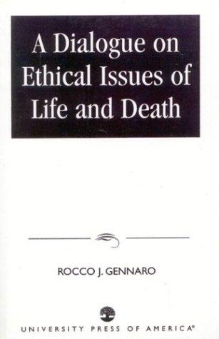 A dialogue on ethical issues of life and death