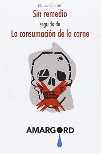 Sin Remedio seguido de La consumación de la carne