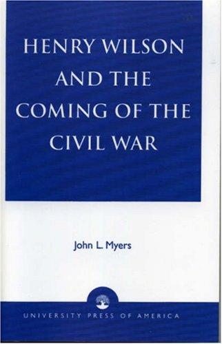 Henry Wilson and the coming of the Civil War