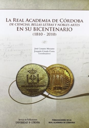 La Real Academia de Córdoba de Ciencias, Bellas Letras y Nobles Artes en su Bicentenario