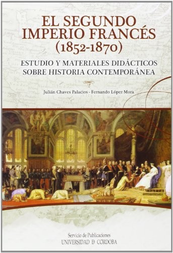 El Segundo Imperio Francés . Estudio y materiales didácticos sobre Historia Contemporánea
