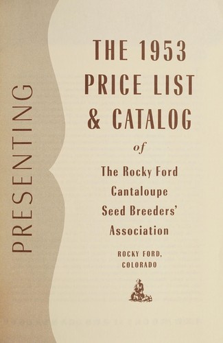 Presenting the 1953 price list & catalog of The Rocky Ford Cantaloupe Seed Breeders' Association