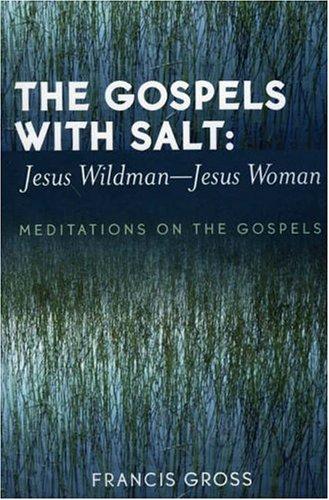 The Gospels with Salt: Jesus Wildman-Jesus Woman