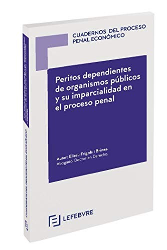 Peritos dependientes de organismos públicos y su imparcialidad en el proceso penal