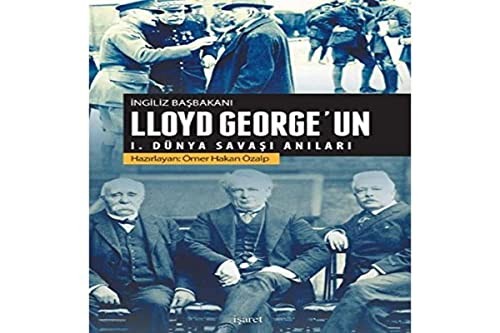 İngiliz başbakanı Lloyd George'un I. Dünya Savaşı anıları