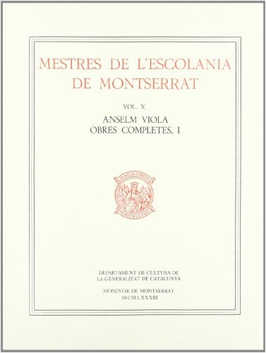 Mestres de l'Escolania de Montserrat, Volum X. Anselm Viola, I