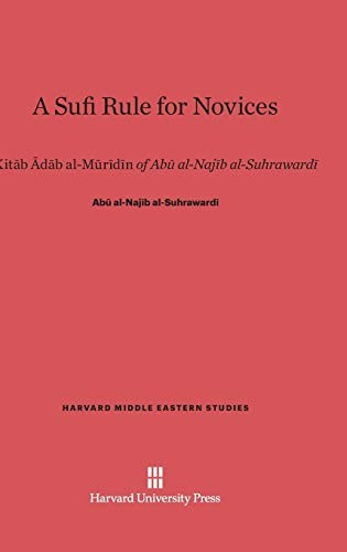 Sufi Rule for Novices : Kitab Adab Al-Muridin of Abu Al-Najib Al-Suhrawardi