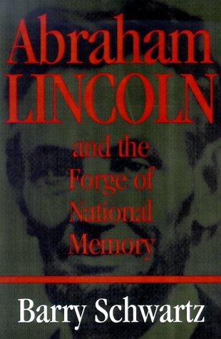 Abraham Lincoln and the forge of national memory
