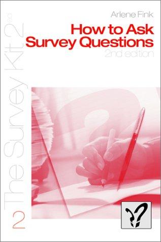 How to Ask Survey Questions (The Survey Kit Series), Vol. 2
