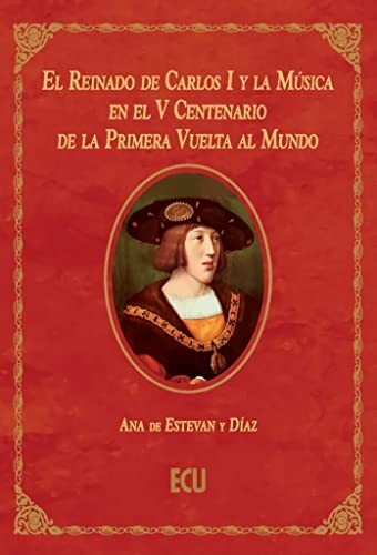 El Reinado de Carlos I y la Música en el V Centenario de la Primera Vuelta al Mundo