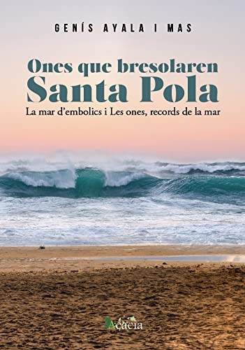 Ones que bresssolaren Santa Pola, La mar d’embolics y Les ones, records de la mar