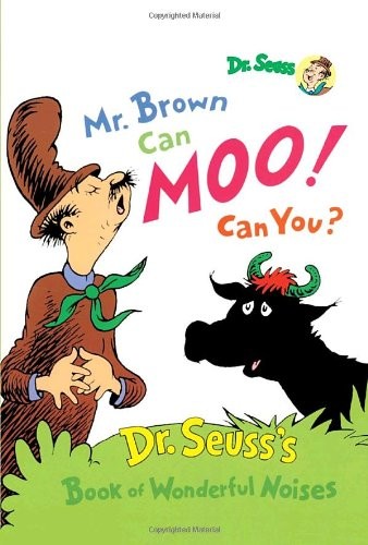 Mr. Brown Can Moo! Can You? Dr. Seuss's Book of Wonderful Noises