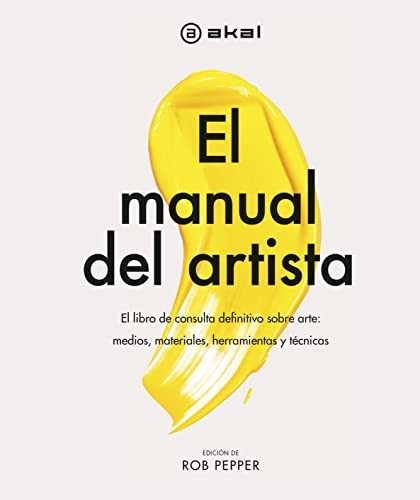 El manual del artista : El libro de consulta definitivo sobre arte