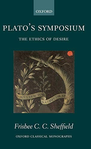 PLATO'S SYMPOSIUM: THE ETHICS OF DESIRE
