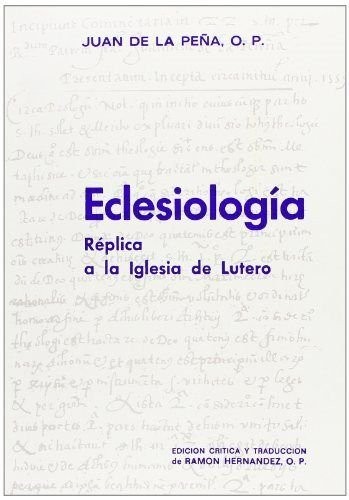 Eclesiología. Réplica a la Iglesia d- Lutero. Texto bilingüe. Edición crítica y traducción por Ramón HernándezI