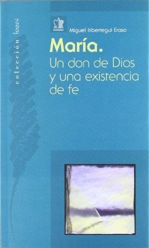 María. Un don de Dios y una existencia de fe