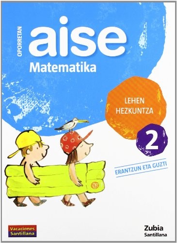 OPORRETAN AISE MATEMATIKA LEHEN HEZKUNTZA 2 VACACIONES SANTILLANA