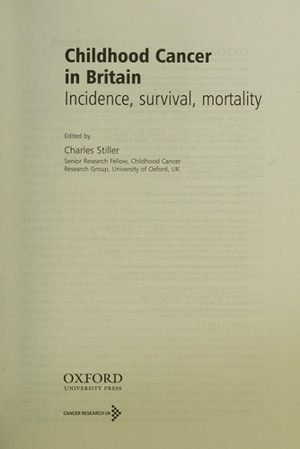 CHILDHOOD CANCER IN BRITAIN: INCIDENCE, SURVIVAL, MORTALITY; ED. BY CHARLES STILLER
