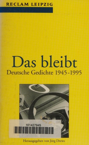 Das bleibt. Deutsche Gedichte 1945 - 1995