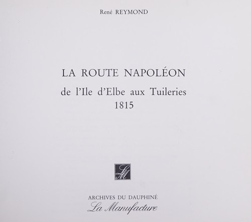 La route Napoléon de l'île d'Elbe aux Tuileries, 1815