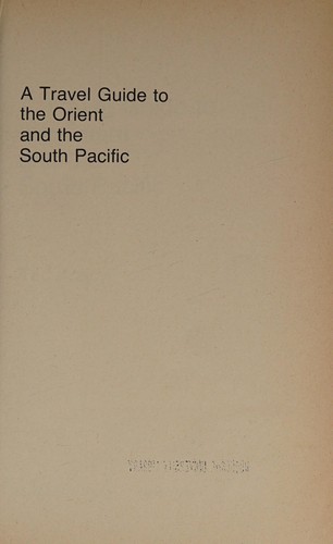 A travel guide to the Orient and the South Pacific