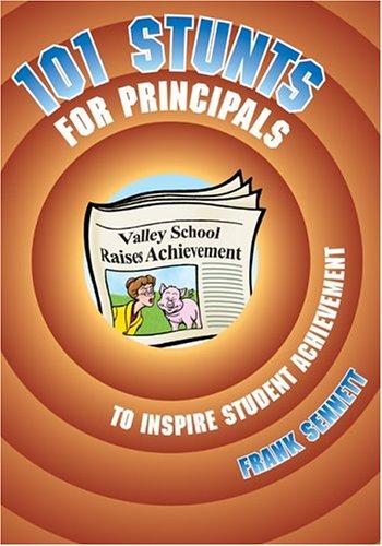 101 Stunts for Principals to Inspire Student Achievement