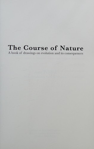 The Course of Nature, a Book of Drawings on Evolution and Its Consequences