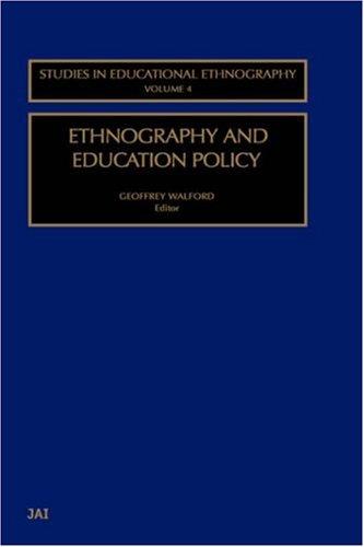 Ethnography and Education Policy (Studies in Educational Ethnography, Volume 4)