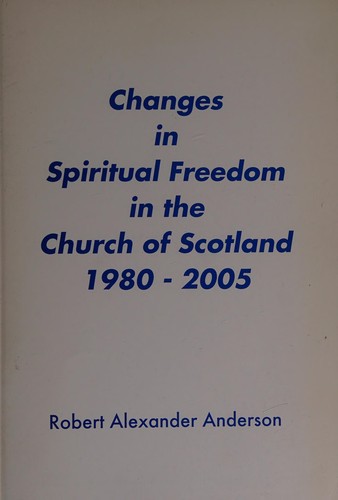 Changes in Spiritual Freedom in the Church of Scotland 1980-2005