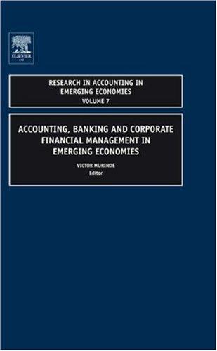 Accounting, Banking and Corporate Financial Management in Emerging Economies, Volume 7 (Research in Accounting in Emerging Economies)