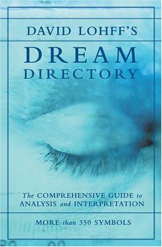 David C. Lohff's Dream Directory: The Comprehensive Guide to Analysis and Interpretation