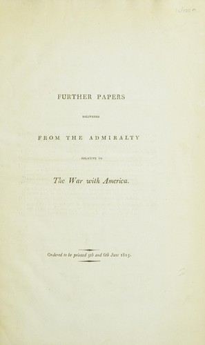 Further papers delivered from the Admiralty relative to the war with America